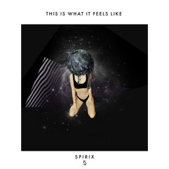 Spirix - This Is What It Feels Like