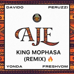 KING MOPHASA - AJE REMIX