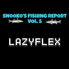 SNOOKO'S FISHING REPORT VOL.5 GUEST MIX: LAZYFLEX