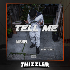 MBNel - Tell Me (Prod. Heavy Keyzz) [Thizzler.com Exclusive]