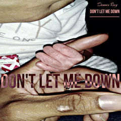 Don't Let Me Down (Prod by. J. Patterns)