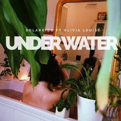 Underwater - solarkidd feat. Olivia Louise