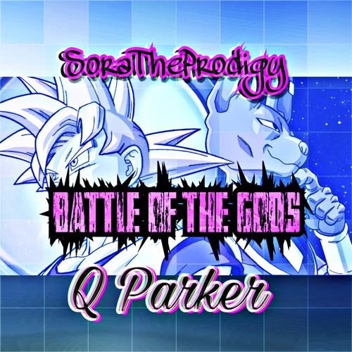 SoraTheProdigy & Q Parker - Battle Of The Gods