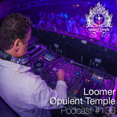 Opulent Temple Podcast #136 - Loomer - Live @ Sacred Dance SF 2018