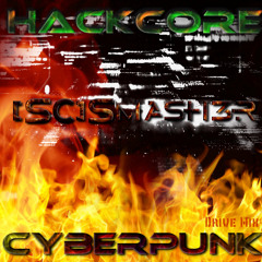 Hackcore feat. [SC]Smash3r - Cyberpunk (Drive Mix)