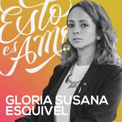 "El amor más crudo es el de la familia", Gloria Susana Esquivel