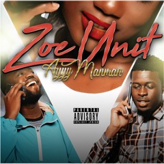 Ayyy Manman  Zoe-Unit