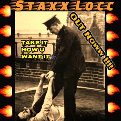 Staxx Locc (Take It How You Want)