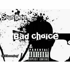Sour Dee -  Bad Choice