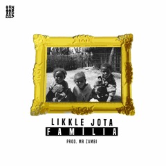 Likkle Jota - Família (Prod. Mr Zambi)