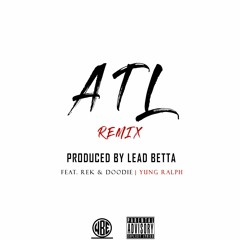 ATL REMIX Feat Rek & Doodie, Yung Ralph