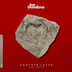 ilan Bluestone ft. Koven - Another Lover (Koven Remix)