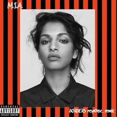 Borders remix ft. M.I.A.