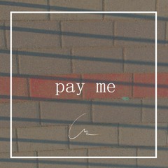 "pay me"