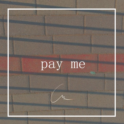 "pay me"