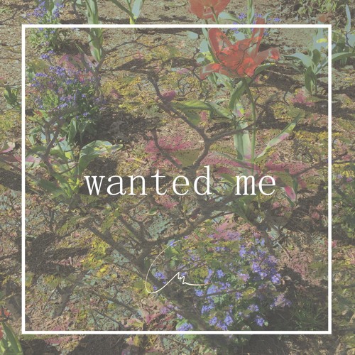 "wanted me"