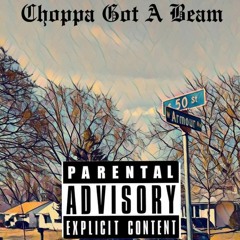 Choppa Got A Beam