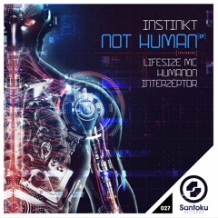 Instinkt-Not Human EP (out now on Santoku Records)