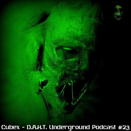 Cubex - D.A.H.T. | Underground Podcast #23