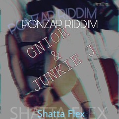 JUNKIE J X GNIOR - PONZAP RIDDIM [SHATTA FLEX]