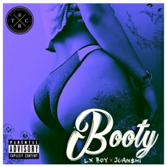 BOOTY - LX BOY x JUAN$HI
