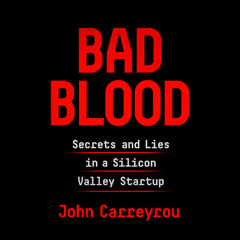 Bad Blood by John Carreyrou, read by Will Damron