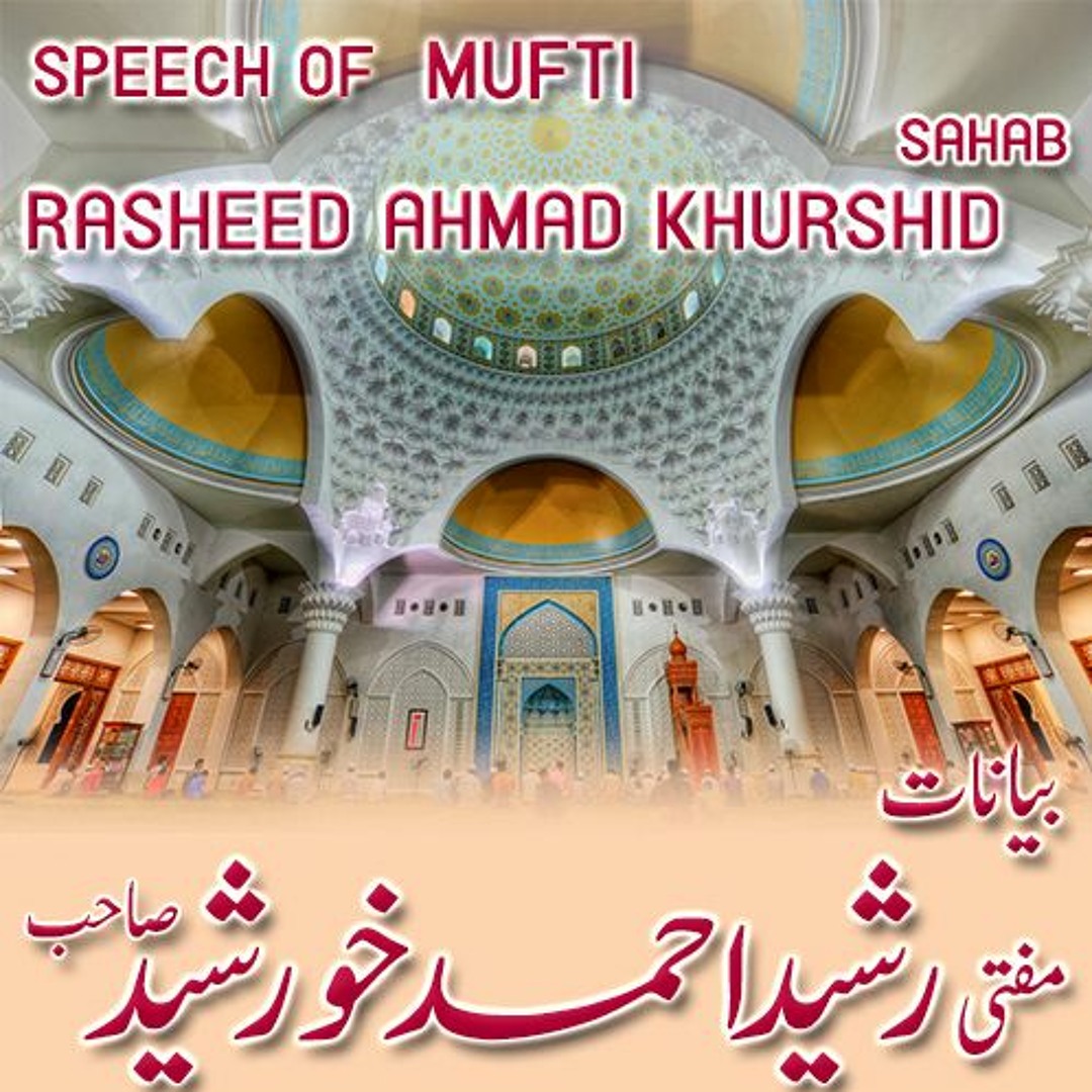 Mufti Rasheed Sb Stream Mufti Rasheed Khursheed Sahab