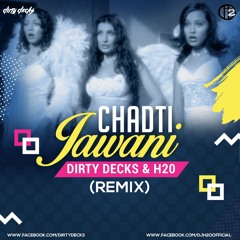 Chadti Jawani - (Dirty Decks & Dj H2O Remix) 320 Kbps