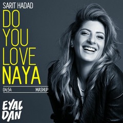 Sarit Hadad Vs. Yinon Yahel & Mor Avrahami - Do You Love Naya (Eyal Dan MashUp)