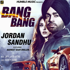 Bang Bang - Jordan Sandhu