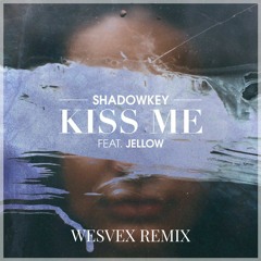 Shadowkey - Kiss Me (Wesvex Remix)