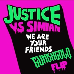 Justice vs Simian - We Are Your Friends - (GUNSXGOLD FLIP)