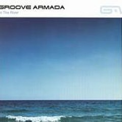 GROOVE ARMADA  'THE RIVER'  Friend Within remix