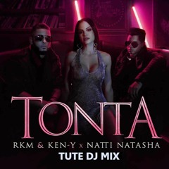 Rakim  Ken -  Natti Natasha - Tonta (TUTE DJ MIX)