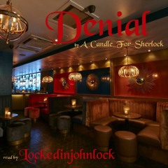 Denial by A_Candle_For_Sherlock