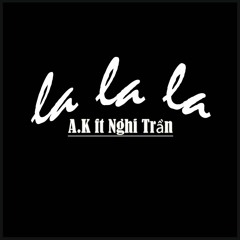 (Remake) LaLaLa - A.K ft Nghi Trần (Prod. by Erika Tanner)
