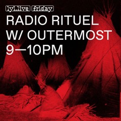 RADIO RITUEL 03 - w/ Outermost April 27, 2018 on LYL RADIO