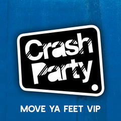 Crash Party - Move Ya Feet [VIP] *Download*