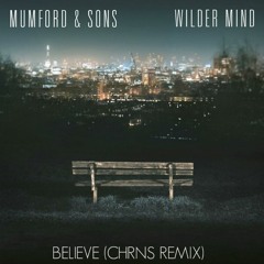 Mumford & Sons - Believe (CHRNS Remix) [FREE DL FULL]
