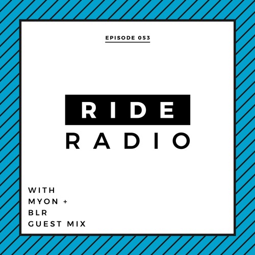 Ride Radio 053 With Myon + BLR Mix