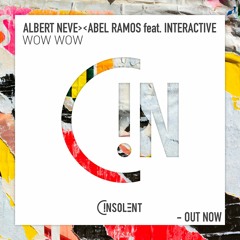 Albert Neve >< Abel Ramos feat. Interactive - Wow Wow (Original Mix)