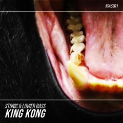 Stonic & Lower Bass - King Kong