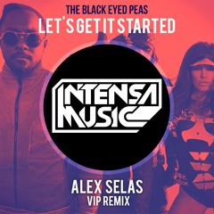 The Black Eyes Peas - Let's Get It Started (Alex Selas VIP Remix) FREE DOWLOAD
