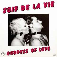 SOIF DE LA VIE / Goddess Of Love (1984)