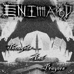 Enimapod - Thoughts And Prayers [Industrial Cut-Up/Glitch] - 150 BPM
