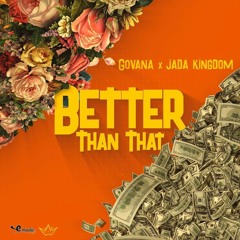 Govana ft. Jada Kingdom - Better Than That (Official Audio) - April 2018