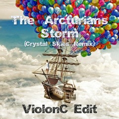 The Arcturians - Storm (Crystal Skies Remix)(ViolonC Edit)