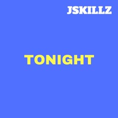 Jskillz- Tonight Ft. Quis & Tahj