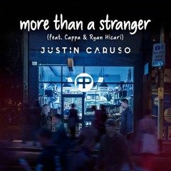 Justin Caruso - More Than A Stranger Feat. Cappa & Ryan Hicari (Rich Pilkington Remix)
