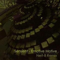Sensient - Emotive Motive ( Neit - 8 Remix)